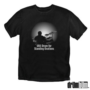 Drum For Standing Ovations T-shirt