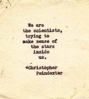 ... Quotes, The Scientist, Christopher Poindexter, Poetry, Poem, Stars