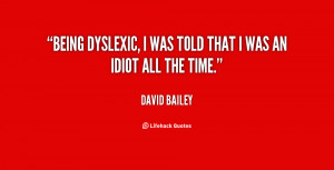 File Name : quote-David-Bailey-being-dyslexic-i-was-told-that-i-127592 ...