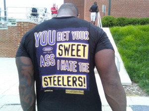 ... Sports the ‘You Bet Your Sweet Ass I Hate the Steelers’ Shirt
