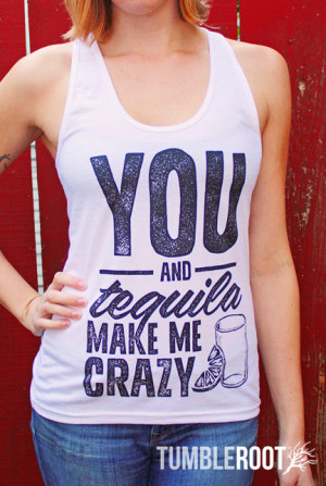 You and Tequila Make Me Crazy Country Music Racer Back Tank Top