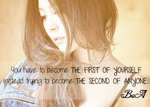 ... yourself instead trying to become the second of anyone