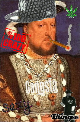 King Henry VIII thug life
