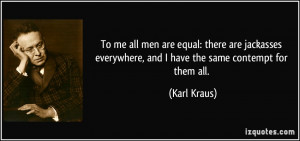 all men are equal: there are jackasses everywhere, and I have the same ...