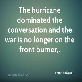 Pallone - The hurricane dominated the conversation and the war is no ...