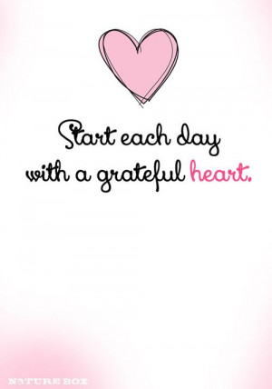 Start each day with a grateful heart.