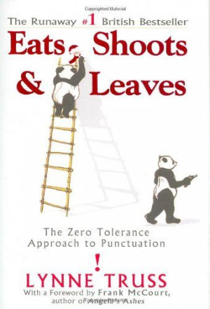 Eats, Shoots & Leaves: The Zero Tolerance Approach to Punctuation by ...