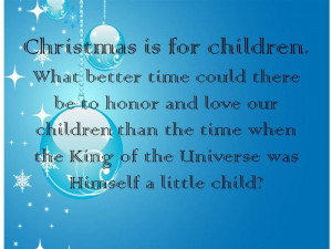 Christmas Is For Children What Better Time Could There Be To Honor And ...