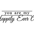 You Are My Happily Ever After vinyl lettering home wall decal quote