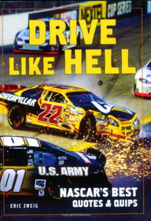 Drive Like Hell: NASCAR's Best Quotes and Quips