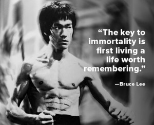 Bruce Lee Philosophy #22: The key to immortality is first living a ...