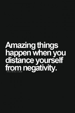 Distance yourself from negativity