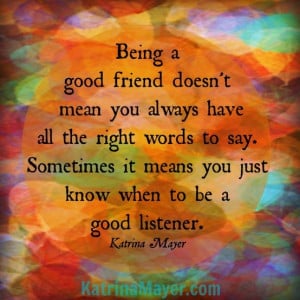 ... good friend doesn t mean you always have all the right words to say