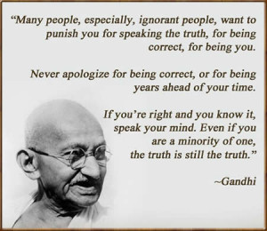 ... being correct ,for being you.Never apologize for being correct ,or for