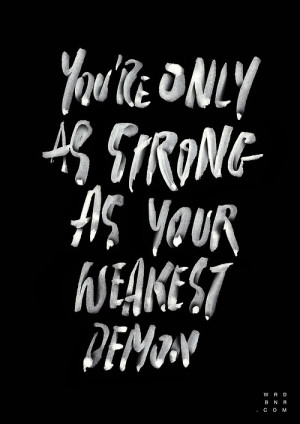 you are only as strong as your weakest demon | via Tumblr