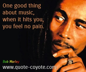 One Good Thing About Music,When It Hits You,You Feel No Pain ~ Freedom ...