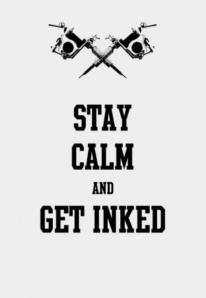 Stay calm and get inked