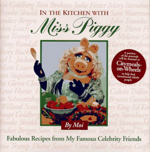 ... With Miss Piggy: Fabulous Recipes from My Famous Celebrity Friends