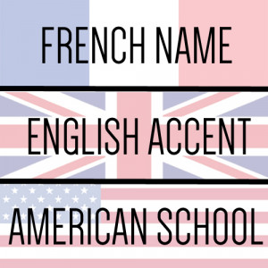 French name. English accent. American school. Anna confused.” — I ...