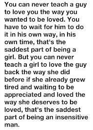 best love quotes - you can never teach a guy to love you the way you ...