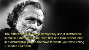 Charles bukowski, best, quotes, sayings, politics, democracy