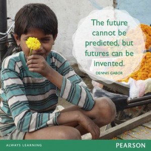 ... future cannot be predicted, but futures can be invented.