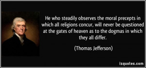 ... heaven as to the dogmas in which they all differ. - Thomas Jefferson