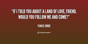 quote-Yunus-Emre-if-i-told-you-about-a-land-82679.png