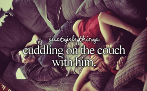Just Girly Things / cuddling on the couch with him