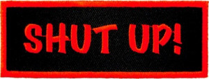 ... Fun & Novelties Sayings & One Liners Shut Up Red & Black Patch, Funny