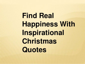 Find Real Happiness with Inspirational Christmas Quotes