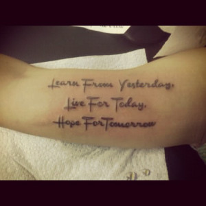 quote tattoo # quote # yesterday # tattoo # live for today # hope ...