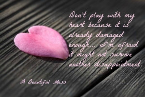 ... QUOTE BY ME.Don'T Plays With My Heart, Life, Dont Play With My Heart