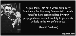 am not a writer but a Party functionary. But like every Communist ...