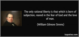... reared in the fear of God and the love of man. - William Gilmore Simms