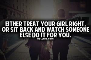 Treat a Woman Quotes http://www.luvimages.com/image/treat_your_girl ...
