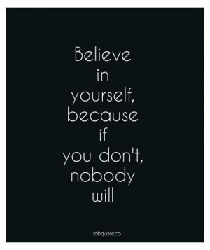 Believe in yourself quote