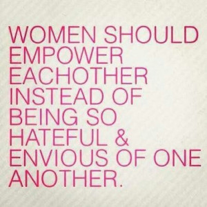 Women we need to support each other.