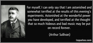 For myself, I can only say that I am astonished and somewhat terrified ...