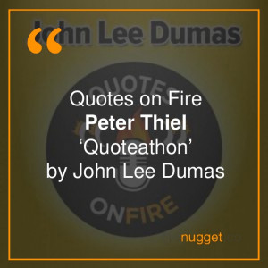 Quotes on fire - Peter Thiel 'quoteathon' - Zero to One - by nugget ...
