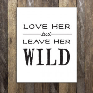 Love Her But Leave Her Wild Print - Atticus Finch Quote To Kill a ...