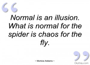 normal is an illusion morticia addams