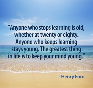 ... Henry Ford's inspirational quote about life-long learning for success