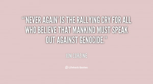 Never again' is the rallying cry for all who believe that mankind must ...