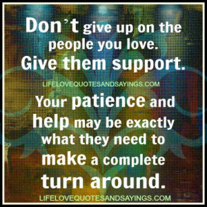 Don’t give up on the people you love..