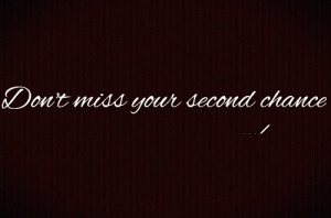 don't miss your second chance