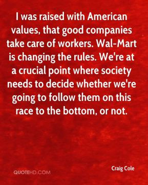 Craig Cole - I was raised with American values, that good companies ...