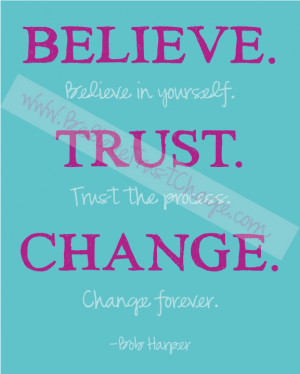 Believe. Trust. Change. Printable Quote