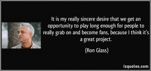 It is my really sincere desire that we get an opportunity to play long ...