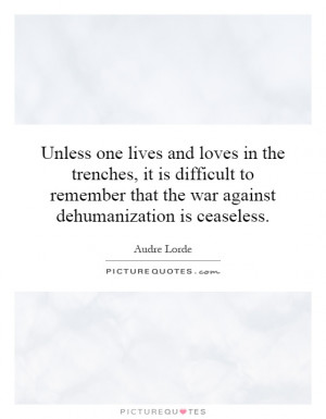 ... that the war against dehumanization is ceaseless Picture Quote #1